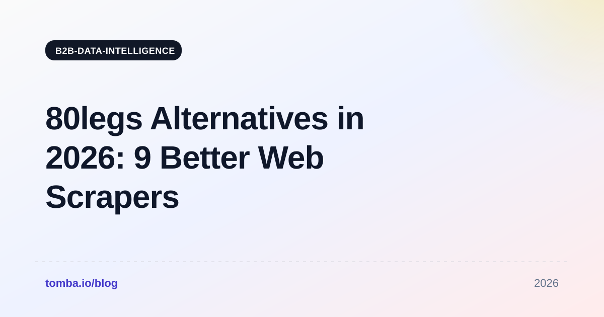 80legs Alternatives in 2026: 9 Better Web Scrapers Ranked