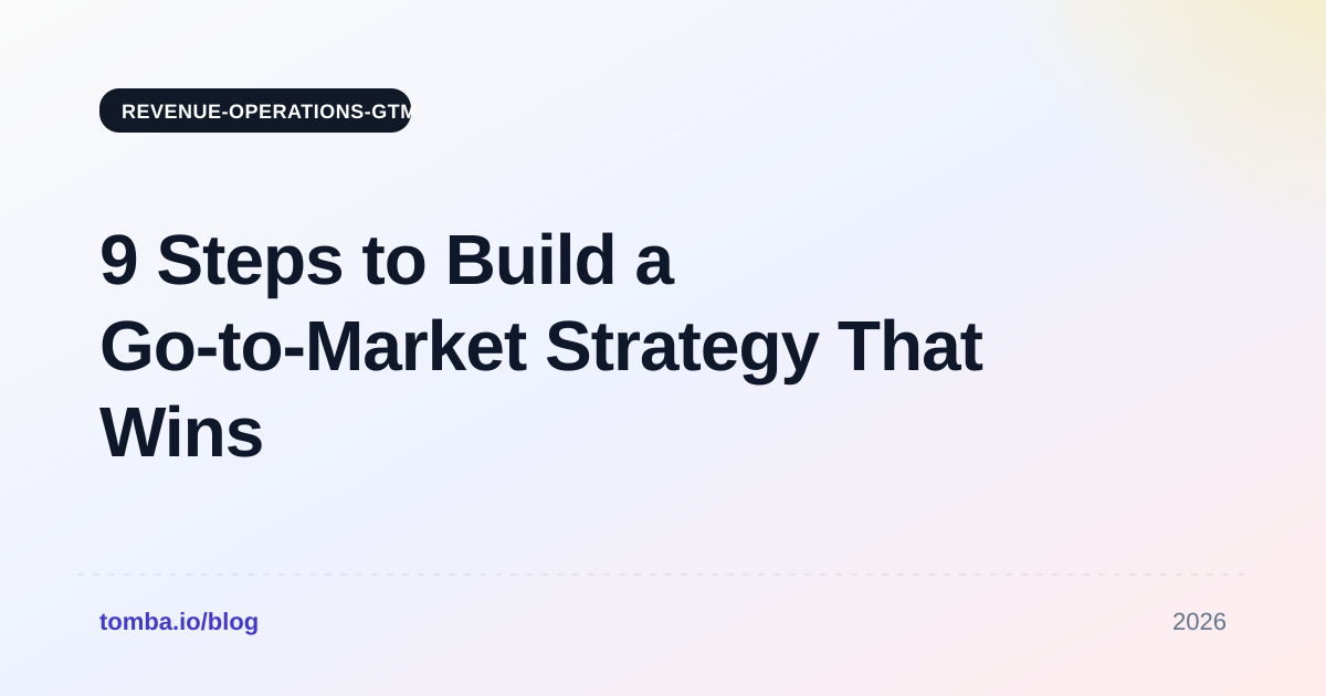 9 Steps to Build a Go-to-Market Strategy That Wins in 2026