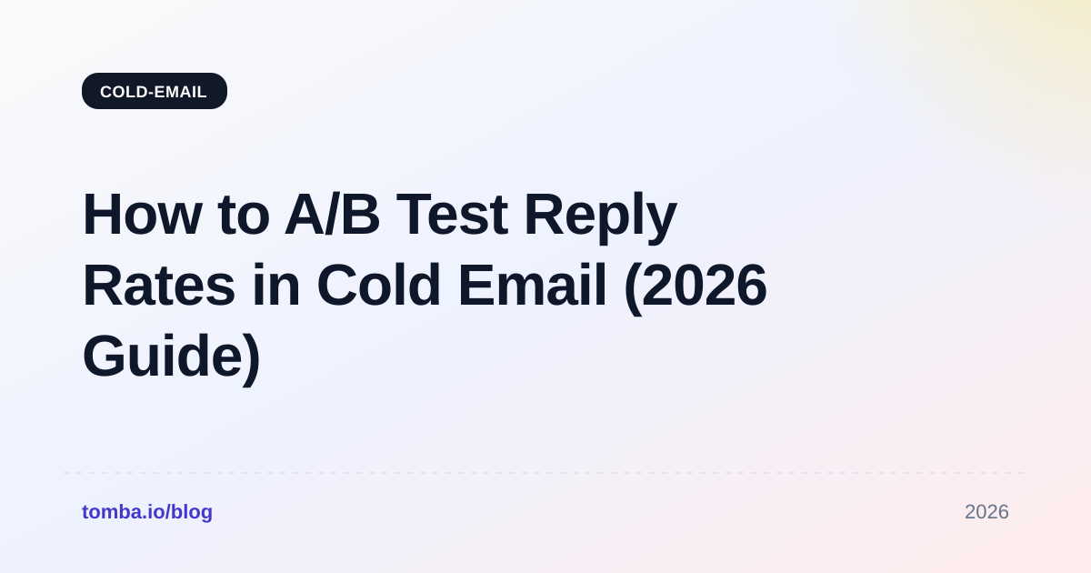 How to A/B Test Reply Rates in Cold Email (2026 Guide)