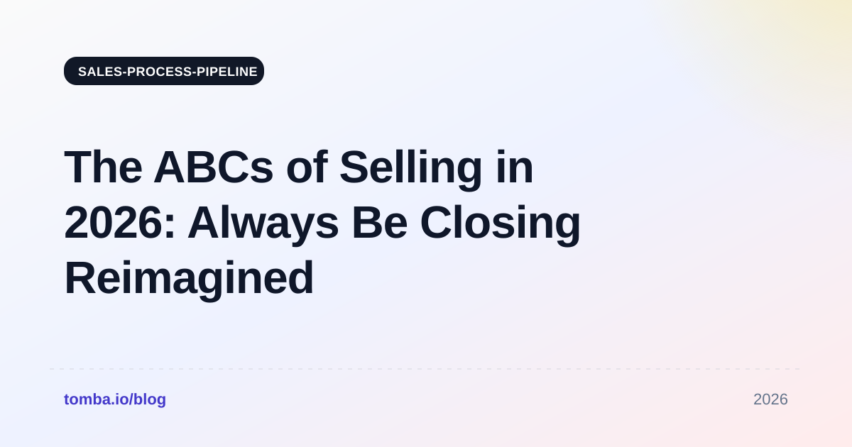 The ABCs of Selling in 2026: Always Be Closing Reimagined