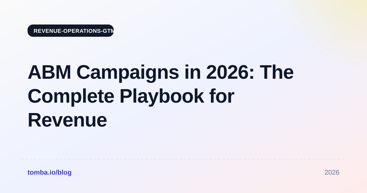 ABM Campaigns in 2026: The Complete Playbook for Revenue Teams