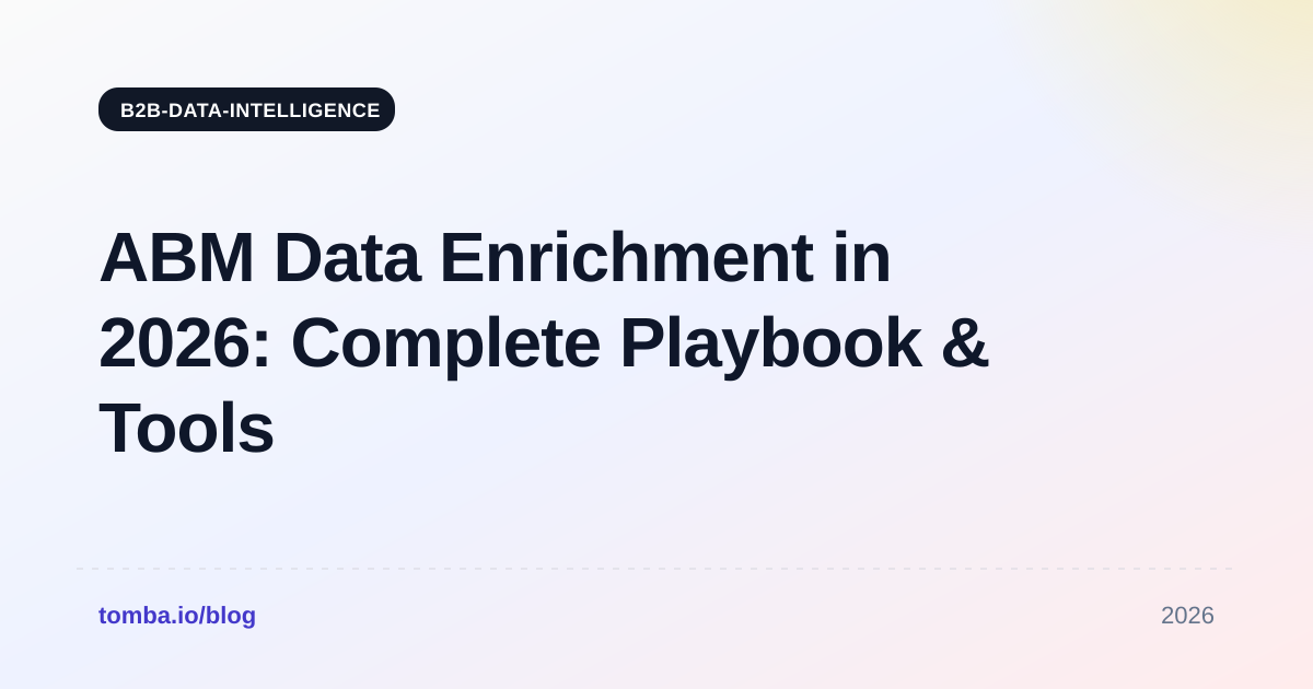 ABM Data Enrichment in 2026: Complete Playbook & Tools