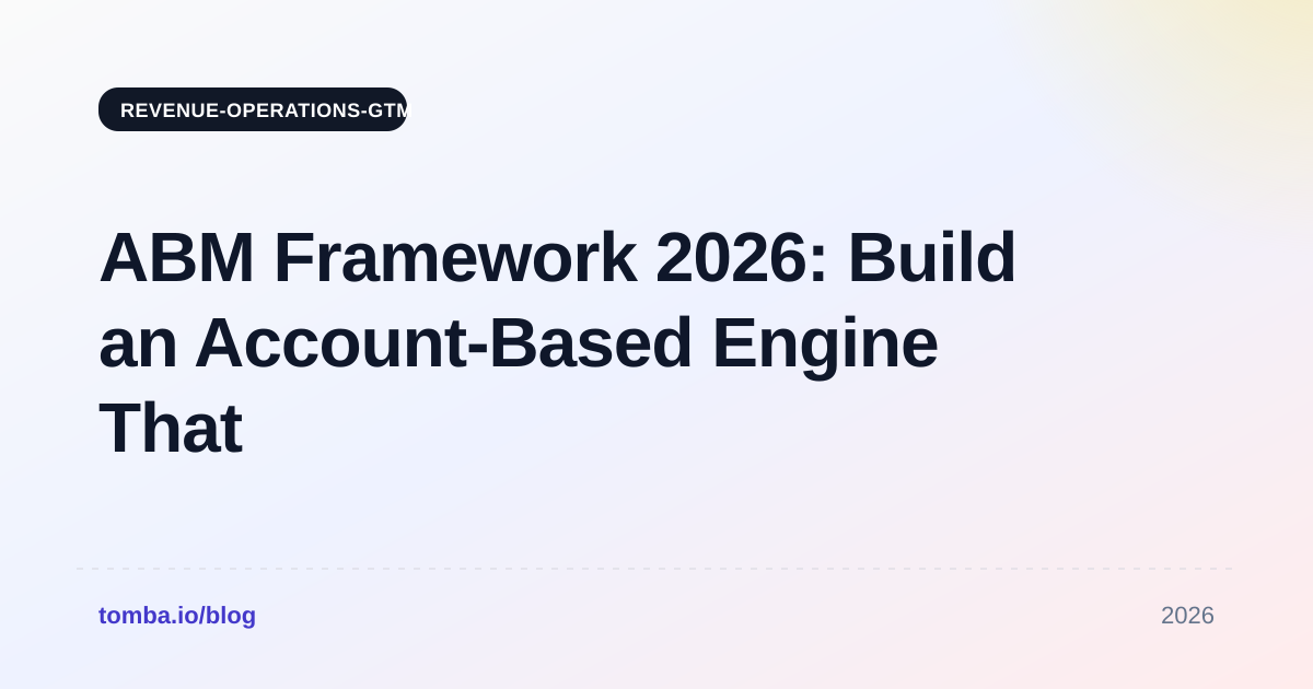 ABM Framework 2026: Build an Account-Based Engine That Closes
