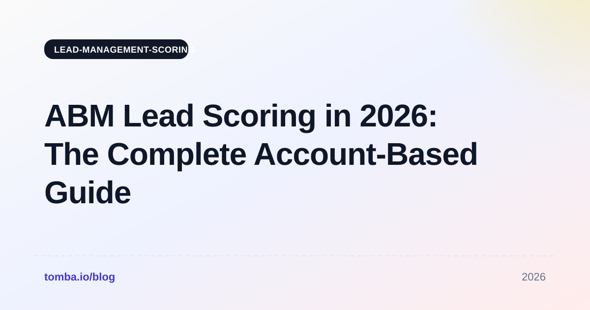 ABM Lead Scoring in 2026: The Complete Account-Based Guide