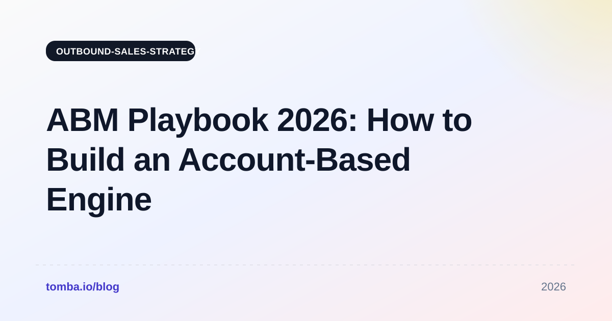 ABM Playbook 2026: How to Build an Account-Based Engine That Closes