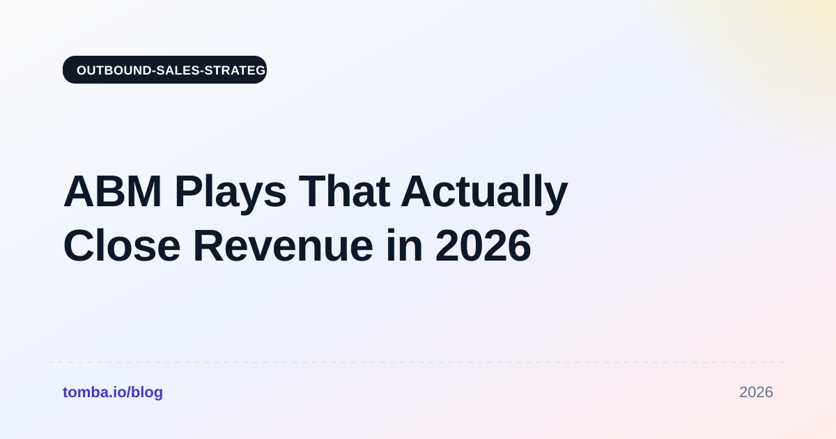 ABM Plays That Actually Close Revenue in 2026