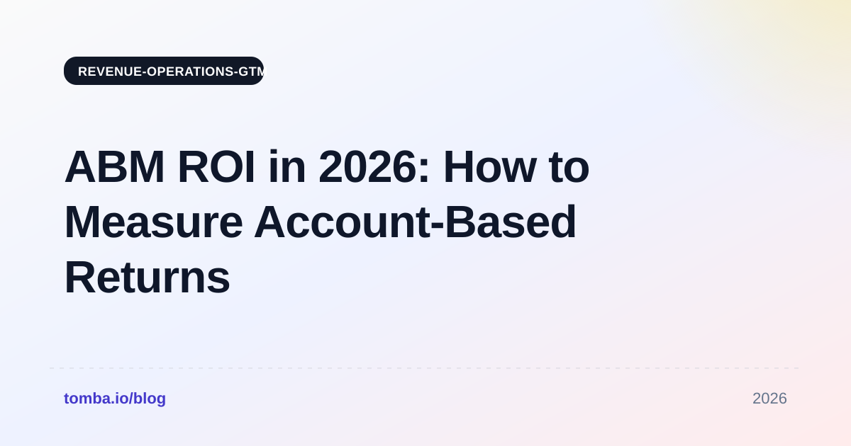 ABM ROI in 2026: How to Measure Account-Based Returns