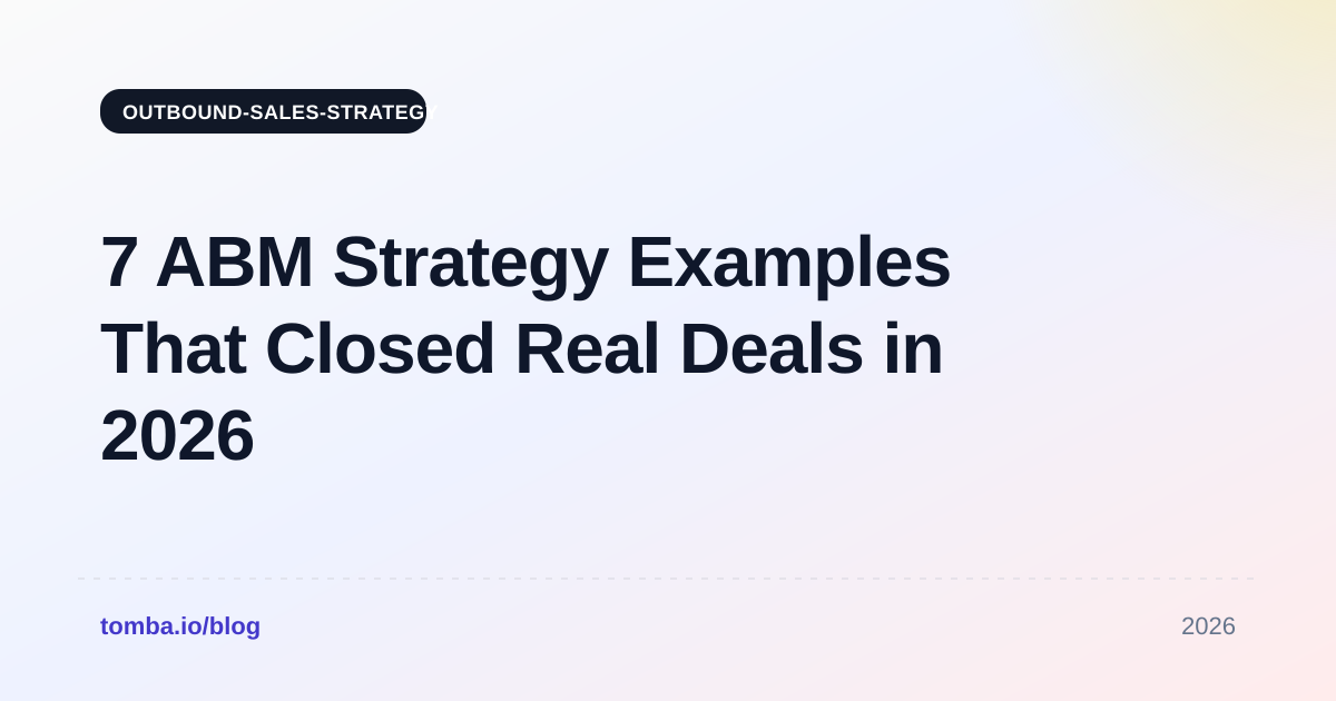 7 ABM Strategy Examples That Closed Real Deals in 2026