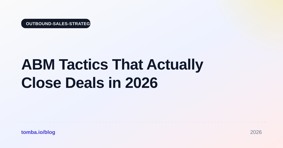 ABM Tactics That Actually Close Deals in 2026