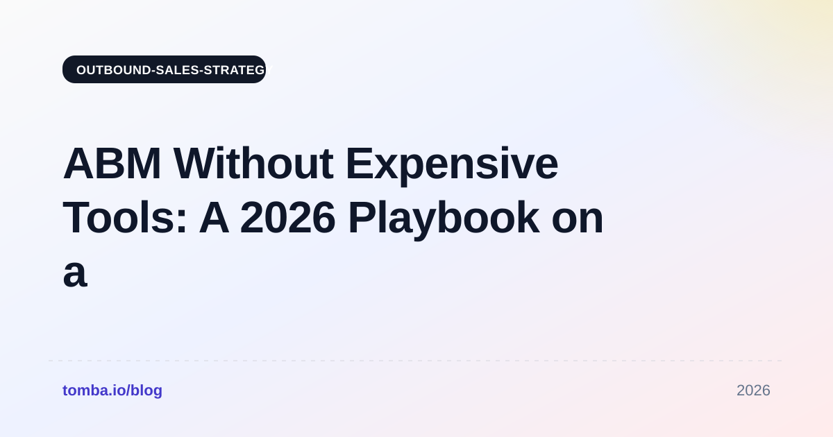 ABM Without Expensive Tools: A 2026 Playbook on a Budget