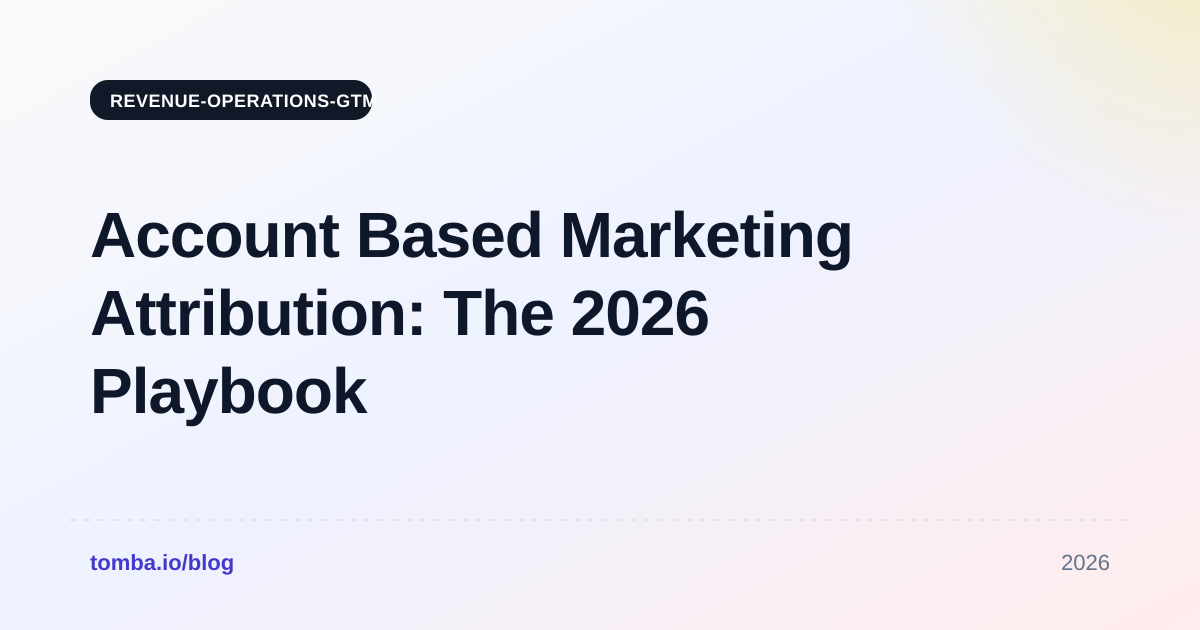 Account Based Marketing Attribution: The 2026 Playbook