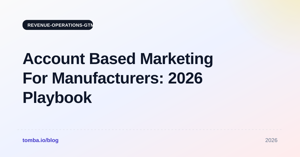 Account Based Marketing For Manufacturers: 2026 Playbook
