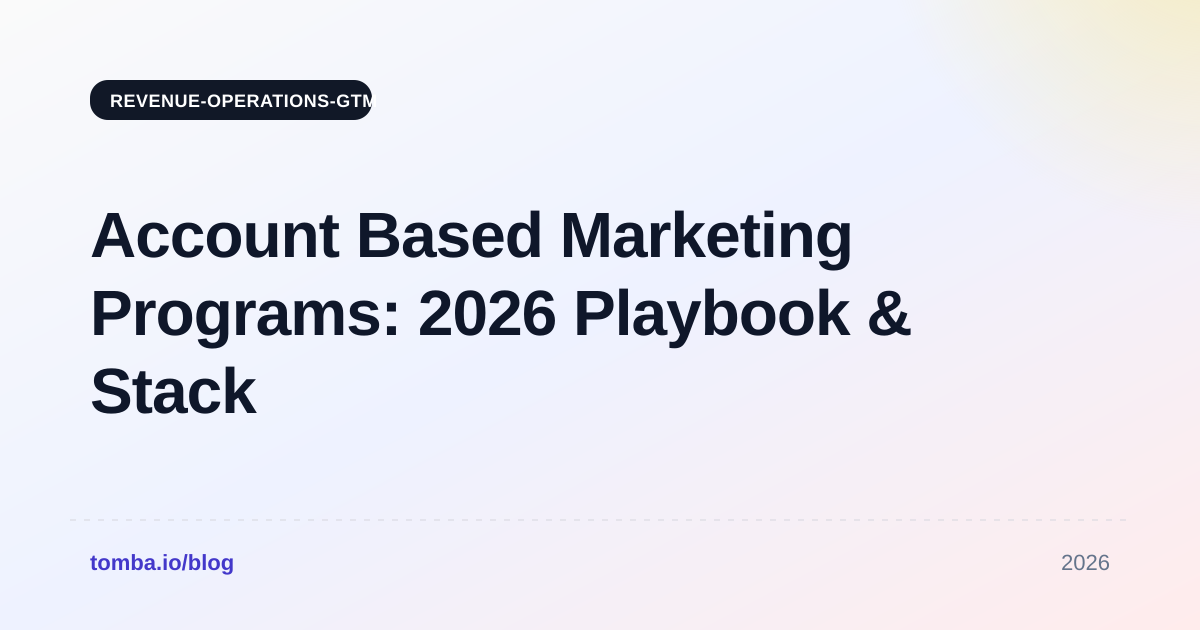 Account Based Marketing Programs: 2026 Playbook & Stack
