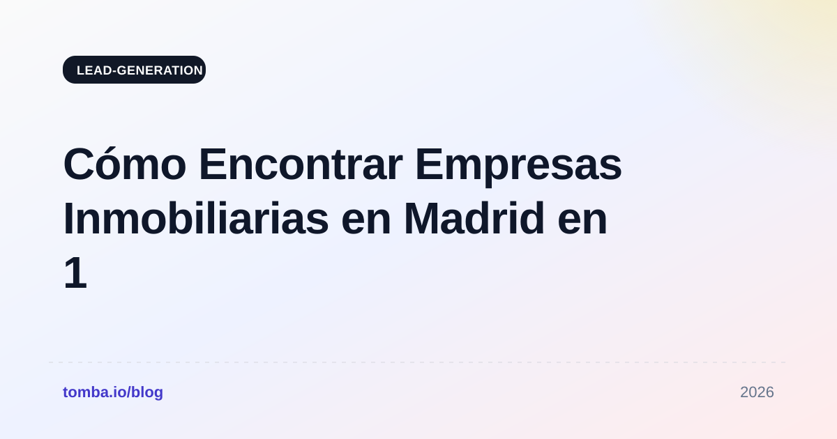 Cómo Encontrar Empresas Inmobiliarias en Madrid en 1 Minuto