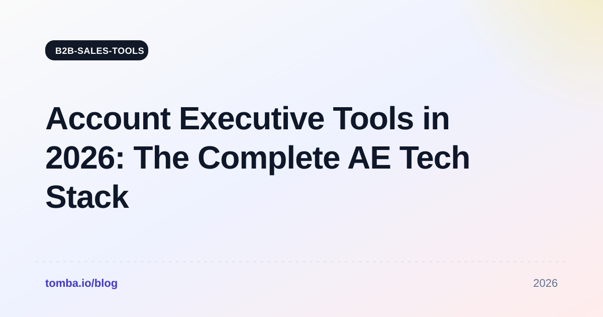 Account Executive Tools in 2026: The Complete AE Tech Stack