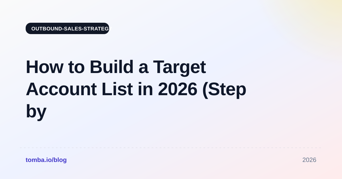 How to Build a Target Account List in 2026 (Step by Step)