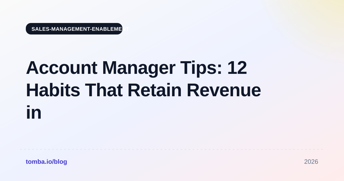 Account Manager Tips: 12 Habits That Retain Revenue in 2026