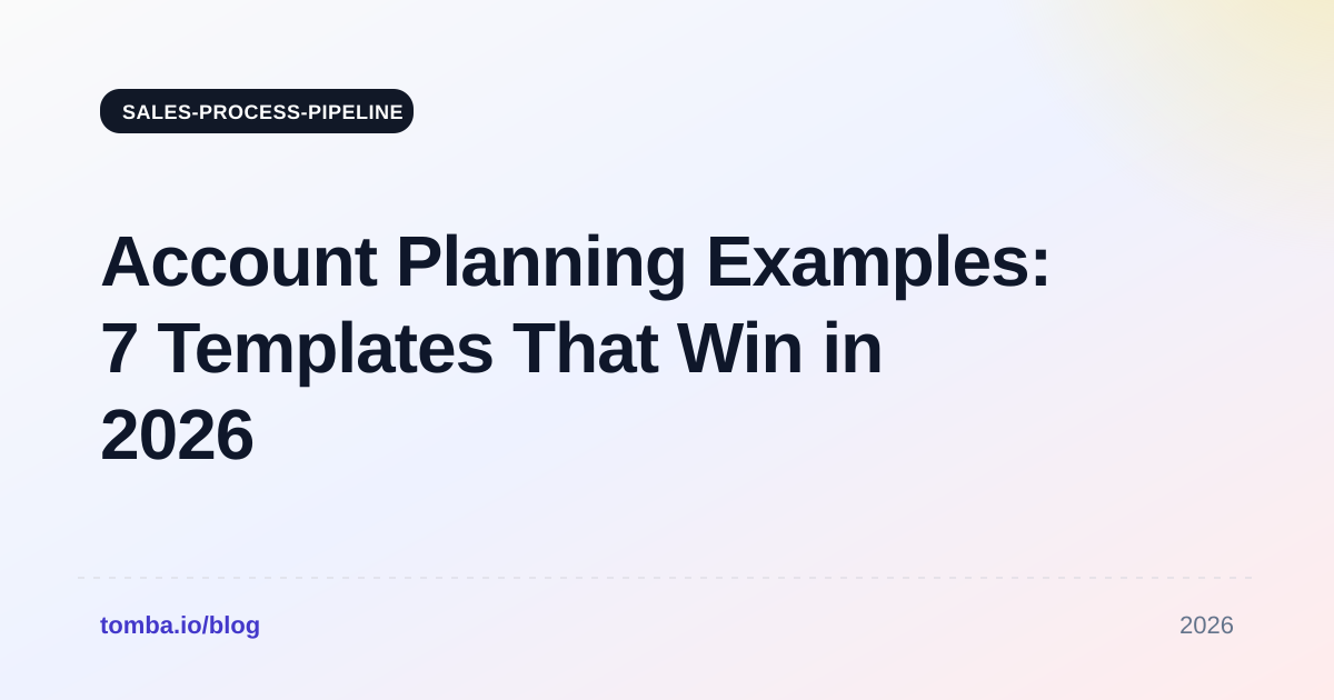 Account Planning Examples: 7 Templates That Win in 2026