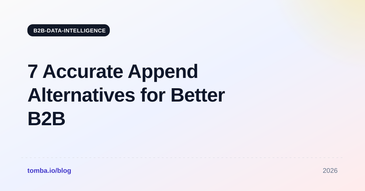 7 Accurate Append Alternatives for Better B2B Data in 2026