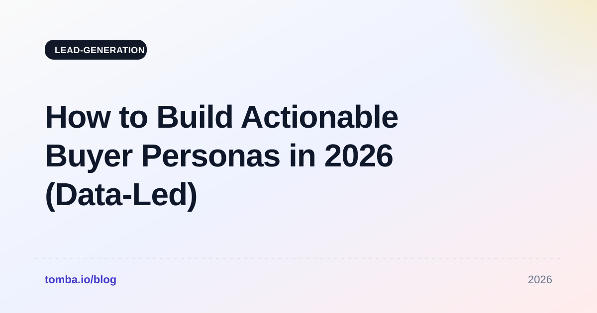 How to Build Actionable Buyer Personas in 2026 (Data-Led)