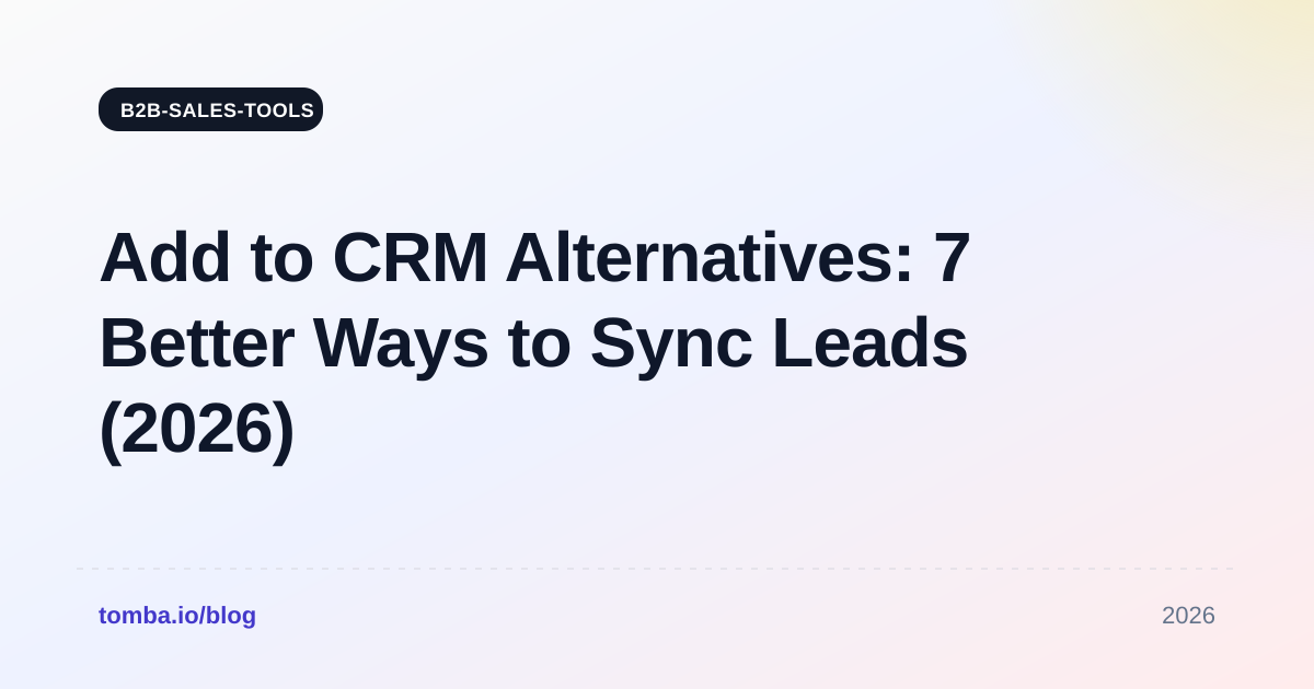 Add to CRM Alternatives: 7 Better Ways to Sync Leads (2026)