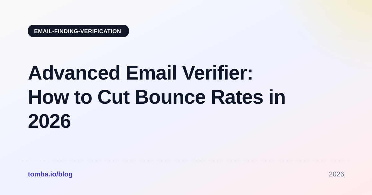 Advanced Email Verifier: How to Cut Bounce Rates in 2026