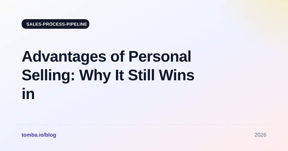 Advantages of Personal Selling: Why It Still Wins in 2026