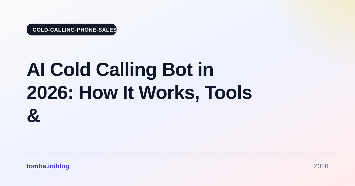 AI Cold Calling Bot in 2026: How It Works, Tools & ROI