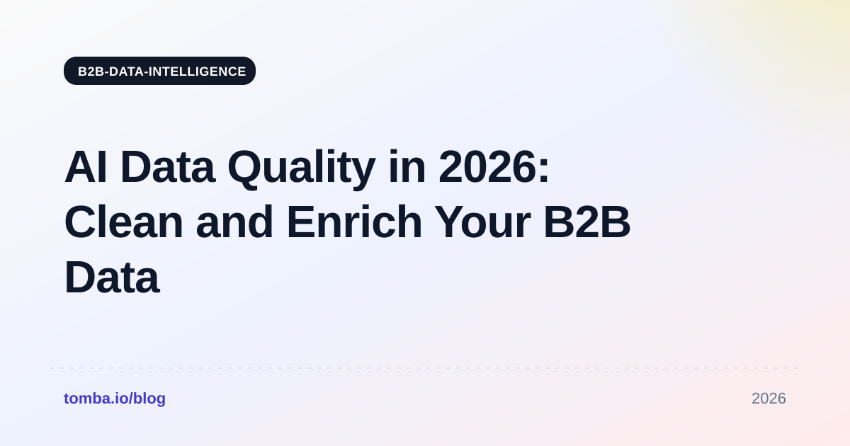 AI Data Quality in 2026: Clean and Enrich Your B2B Data