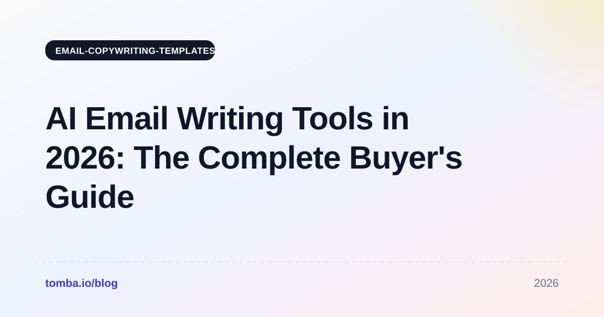 AI Email Writing Tools in 2026: The Complete Buyer's Guide