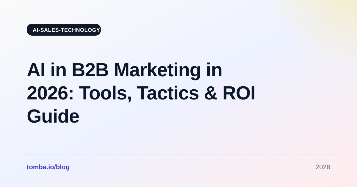 AI in B2B Marketing in 2026: Tools, Tactics & ROI Guide