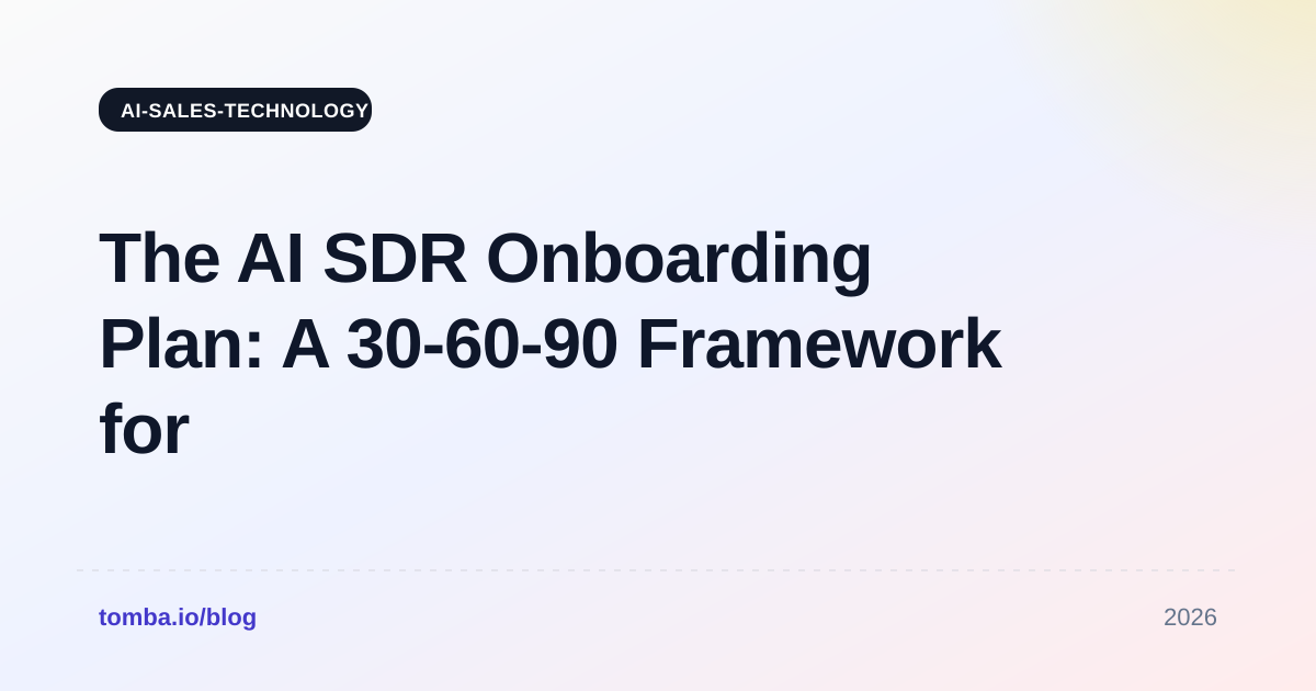 The AI SDR Onboarding Plan: A 30-60-90 Framework for 2026