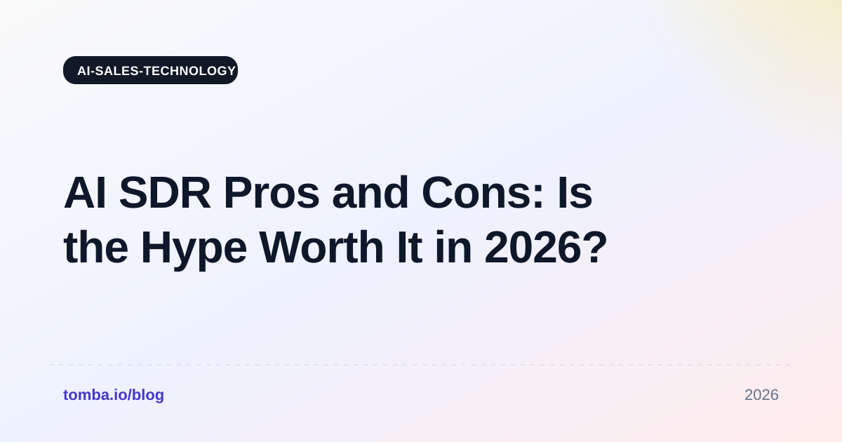 AI SDR Pros and Cons: Is the Hype Worth It in 2026?