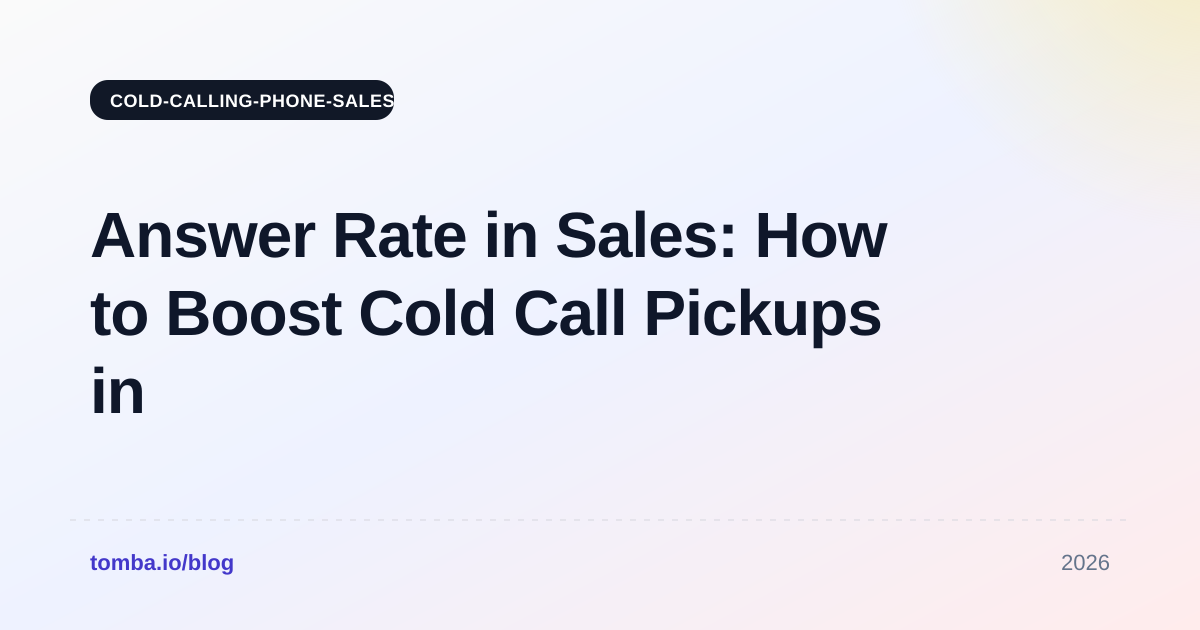Answer Rate in Sales: How to Boost Cold Call Pickups in 2026