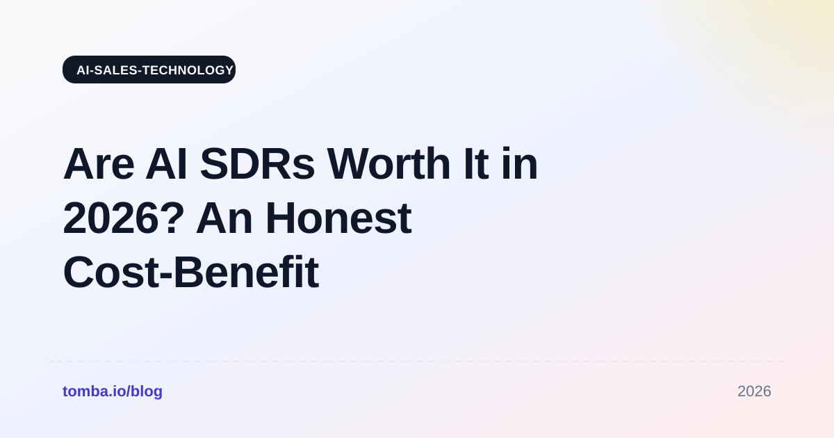 Are AI SDRs Worth It in 2026? An Honest Cost-Benefit Look