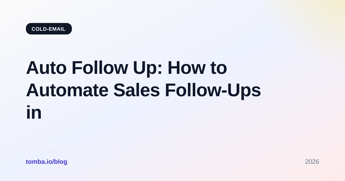 Auto Follow Up: How to Automate Sales Follow-Ups in 2026