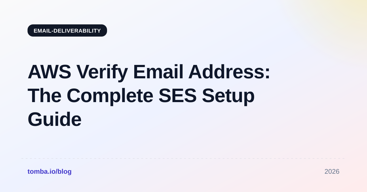 AWS Verify Email Address: The Complete SES Setup Guide 2026