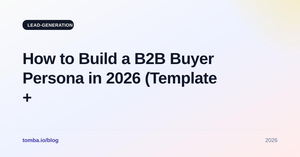 How to Build a B2B Buyer Persona in 2026 (Template + Examples)
