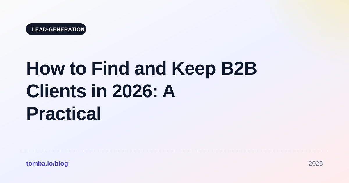 How to Find and Keep B2B Clients in 2026: A Practical Guide