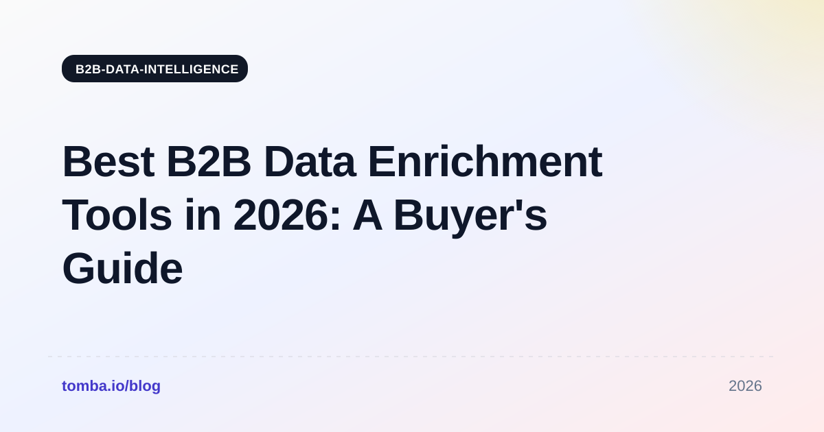 Best B2B Data Enrichment Tools in 2026: A Buyer's Guide