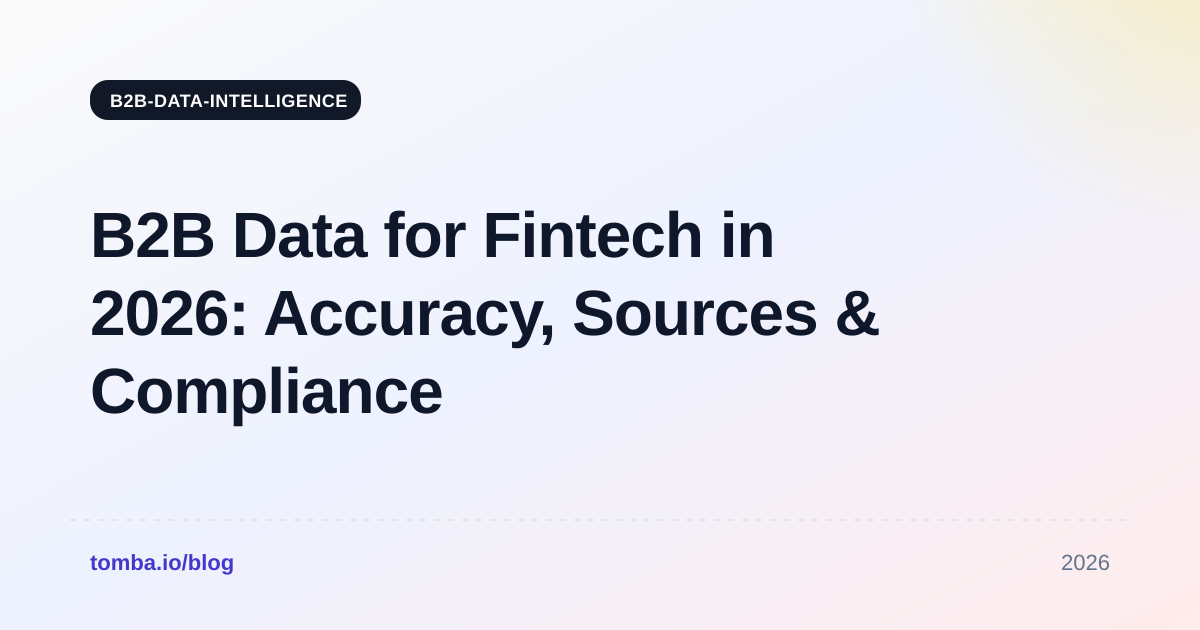 B2B Data for Fintech in 2026: Accuracy, Sources & Compliance