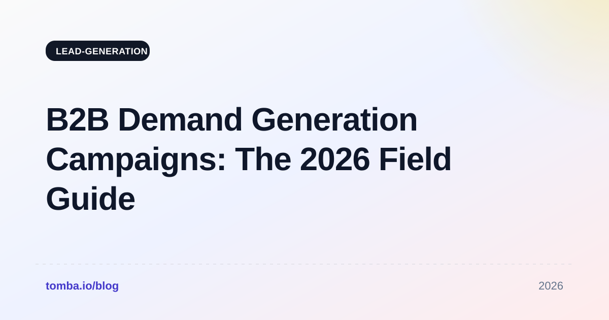 B2B Demand Generation Campaigns: The 2026 Field Guide
