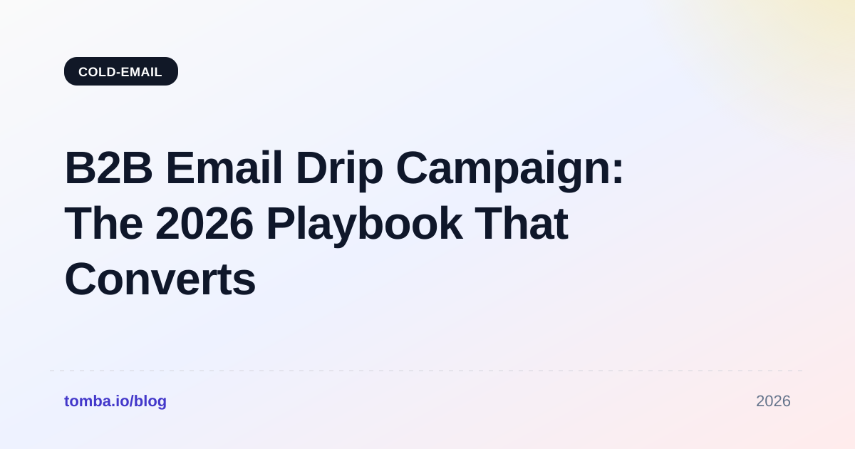 B2B Email Drip Campaign: The 2026 Playbook That Converts