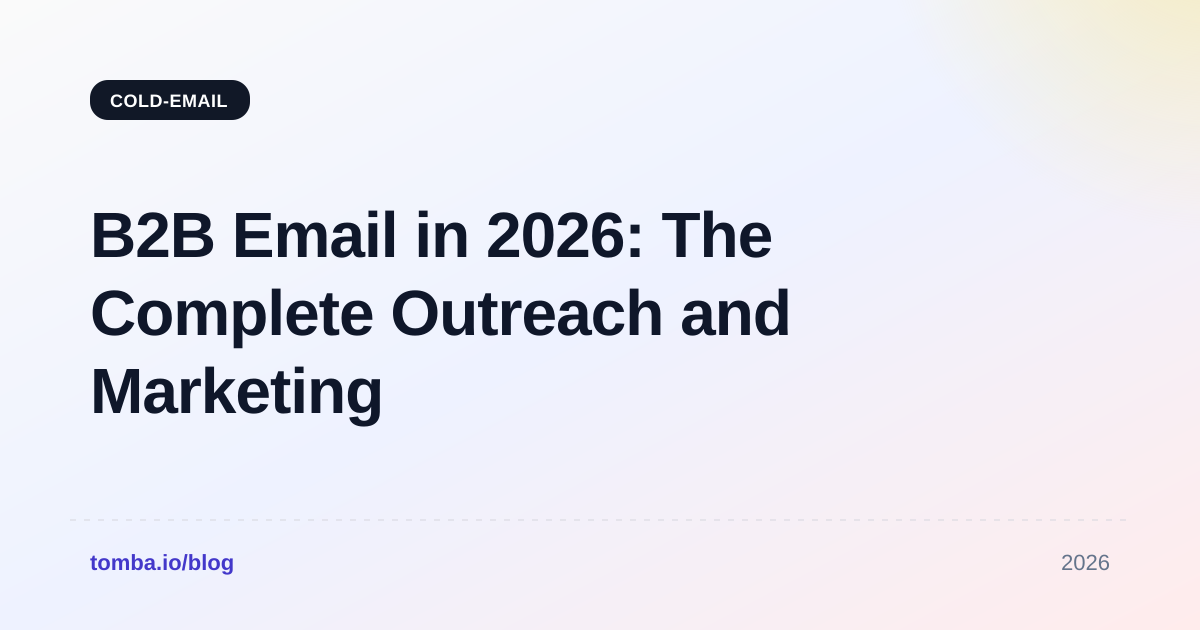 B2B Email in 2026: The Complete Outreach and Marketing Guide