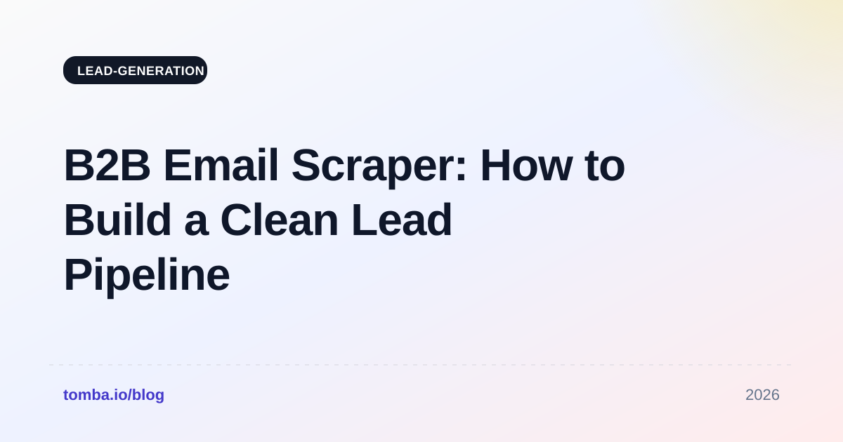 B2B Email Scraper: How to Build a Clean Lead Pipeline in 2026