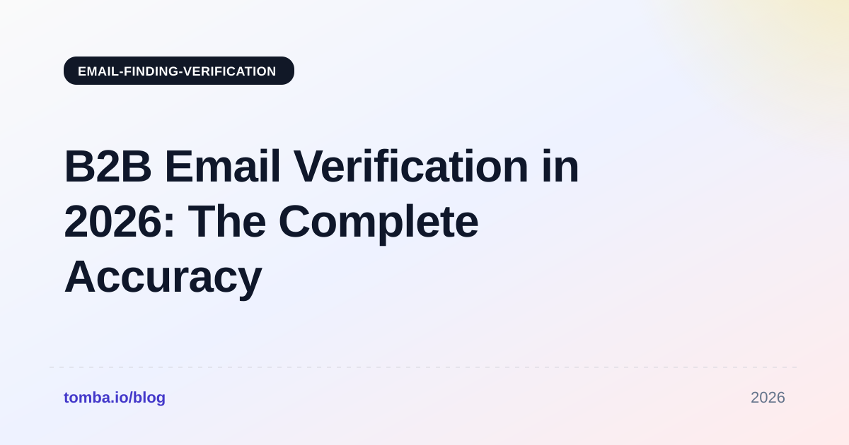 B2B Email Verification in 2026: The Complete Accuracy Guide