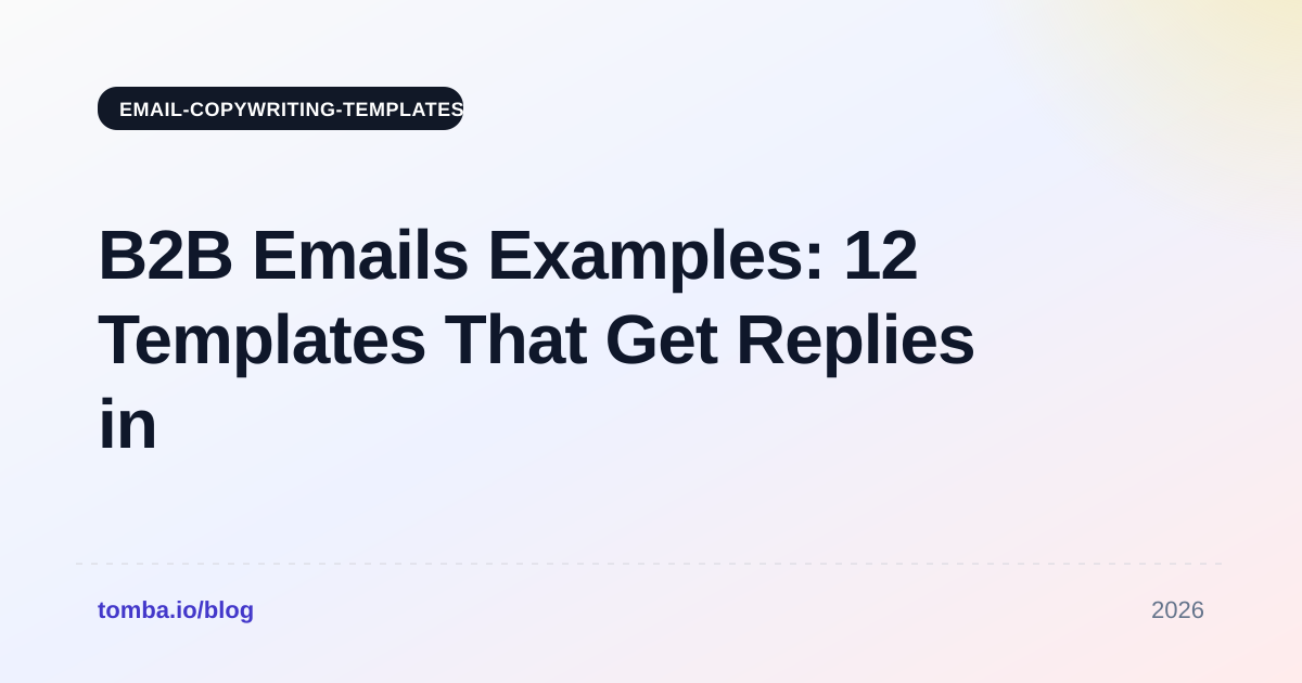 B2B Emails Examples: 12 Templates That Get Replies in 2026