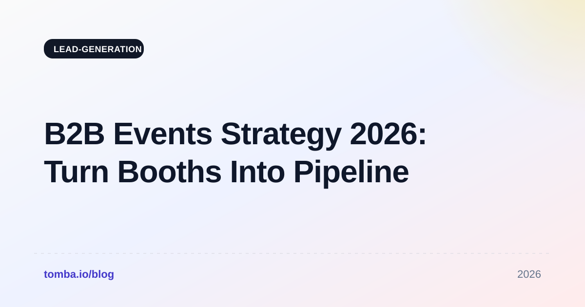 B2B Events Strategy 2026: Turn Booths Into Pipeline