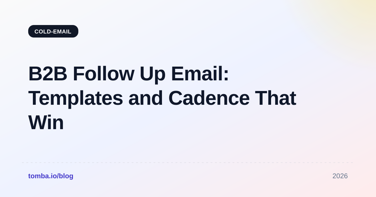 B2B Follow Up Email: Templates and Cadence That Win in 2026