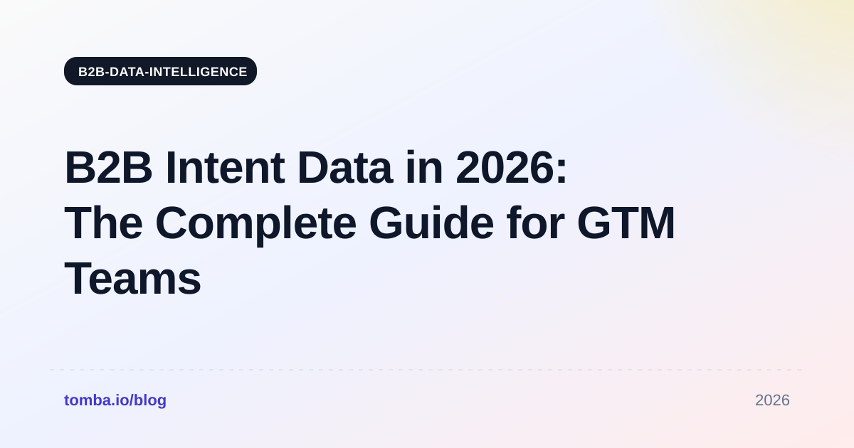 B2B Intent Data in 2026: The Complete Guide for GTM Teams